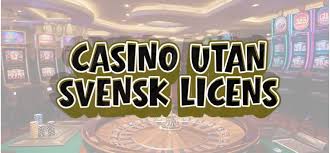 Utländska casinon utan svensk licens - En guide till spelarna